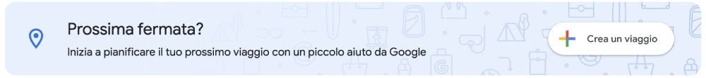 Pulsante 'Crea un viaggio' dalla home page di Google Viaggi